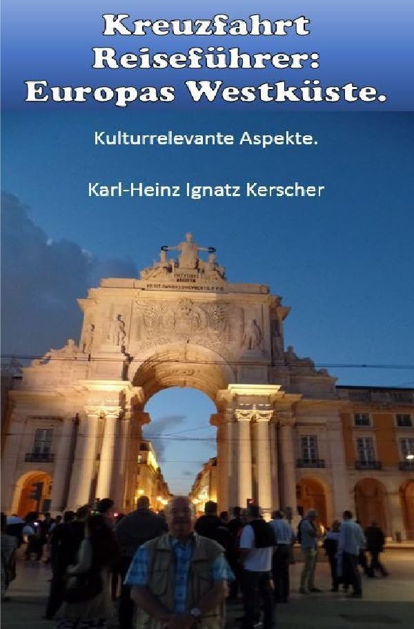 Kreuzfahrt Reisefuehrer: Europas Westkueste: Kulturrelevante Aspekte Film, Art & Culture