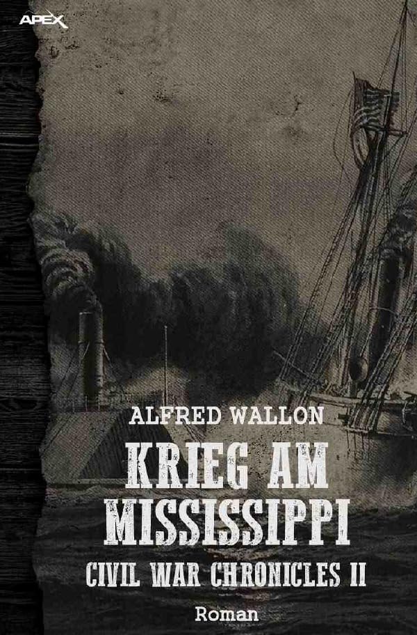 KRIEG AM MISSISSIPPI: Civil War Chronicles II Historical Fiction