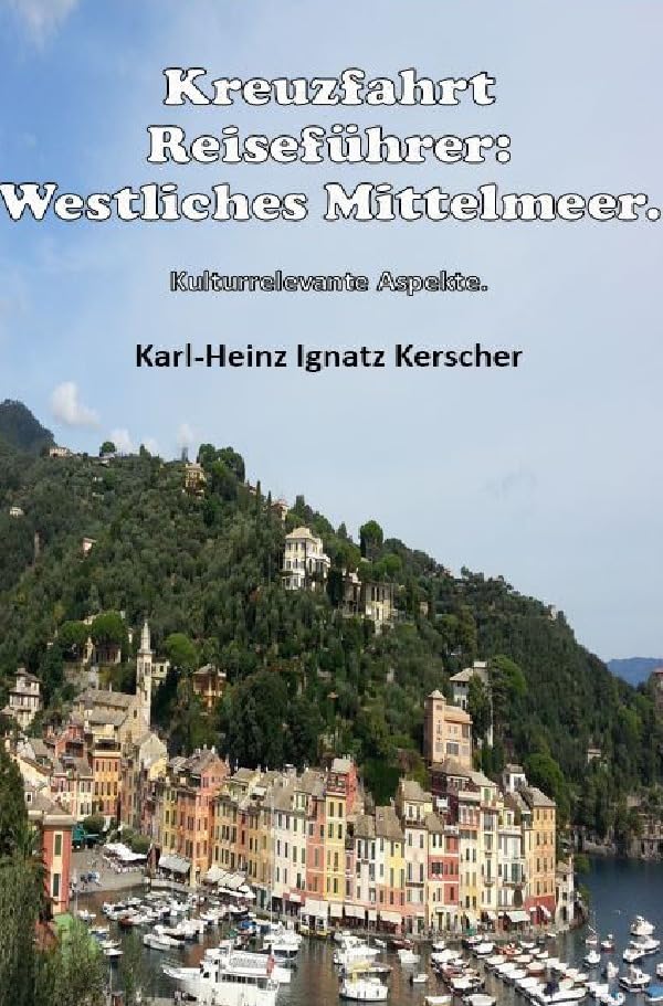 Kreuzfahrt Reisefuehrer: Westliches Mittelmeer.: Kulturrelevante Aspekte. Leisure, Home & Garden