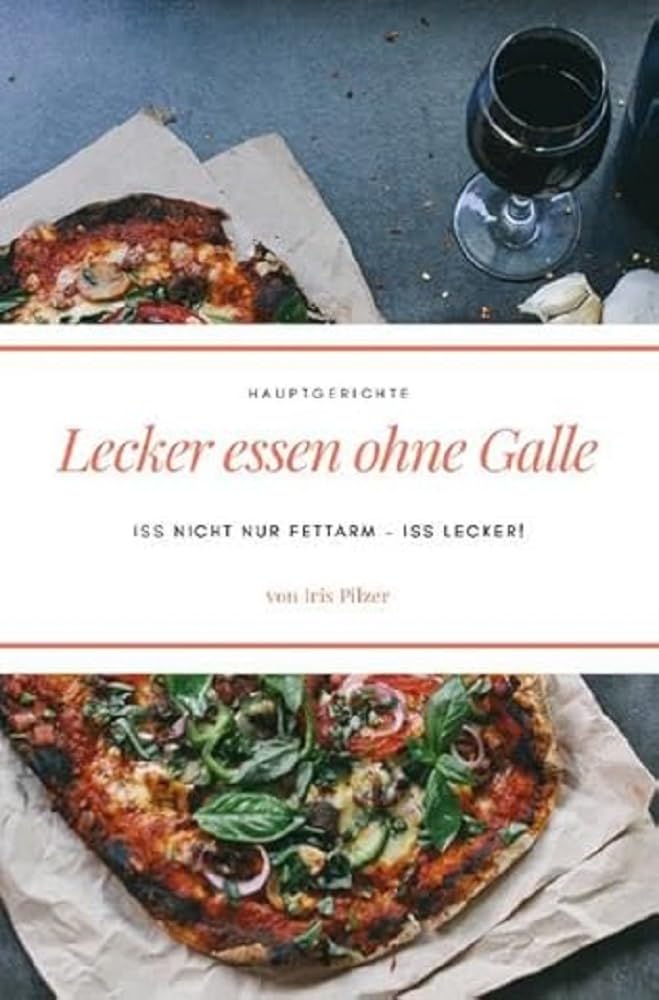 Lecker essen ohne Galle: Hauptgerichte: Iss nicht nur fettarm – iss lecker! Leisure, Home & Garden