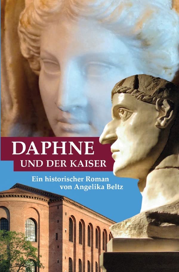 Daphne und der Kaiser: Ein historischer Roman Historical Fiction