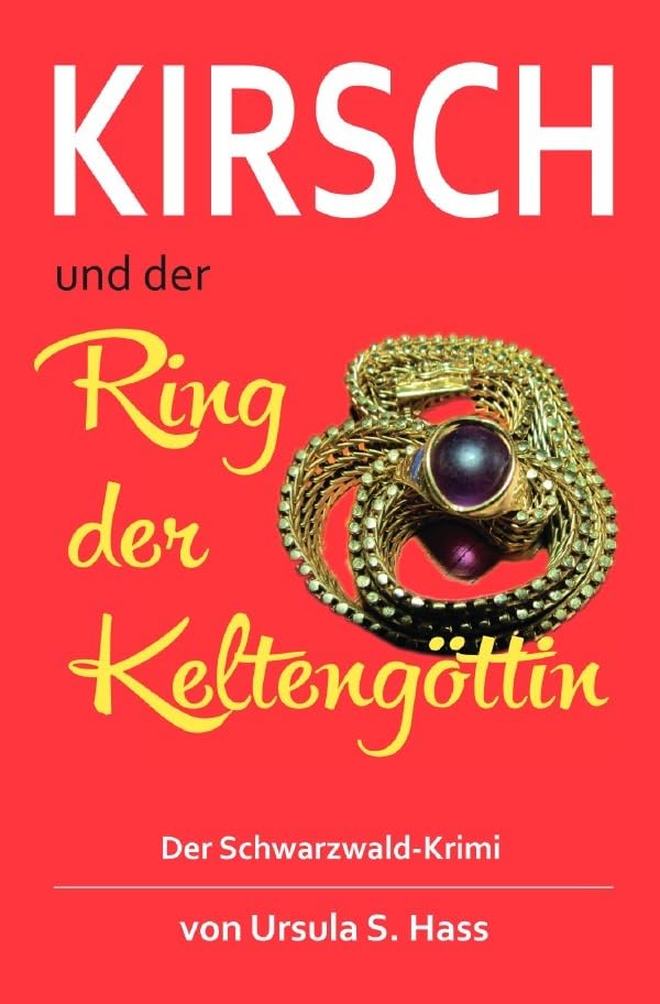 Kirsch und der Ring der Keltengöttin: Der Schwarzwald-Krimi Contemporary literature