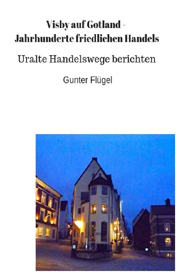 Visby auf Gotland - Jahrhunderte friedlichen Handels: Uralte Handelswege berichten Politics & History