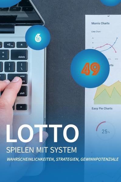 Lotto spielen mit System: Wahrscheinlichkeiten, Strategien, Gewinnpotenziale Business, Finance & Career