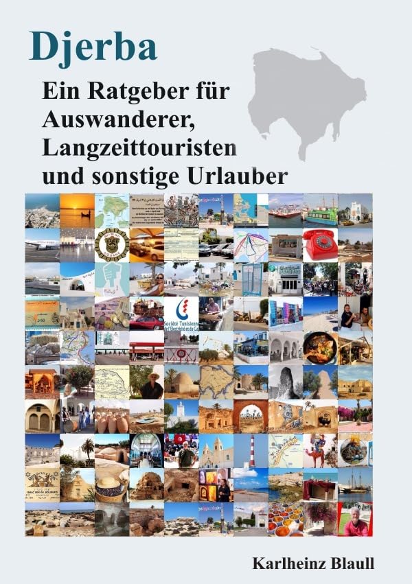 Djerba - Ein Ratgeber für Auswanderer, Langzeittouristen und sonstige Urlauber: Djerba Reiseführer Leisure, Home & Garden