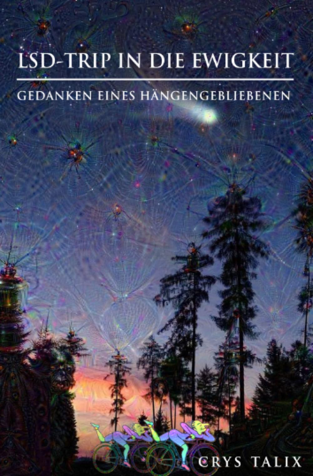 LSD-Trip in die Ewigkeit – Gedanken eines Hängengebliebenen Politics & History