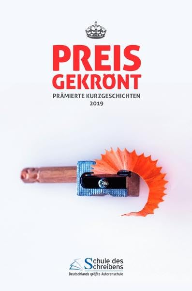 Preisgekrönt - Prämierte Kurzgeschichten 2019: Herausgegeben von der Schule des Schreibens Contemporary literature