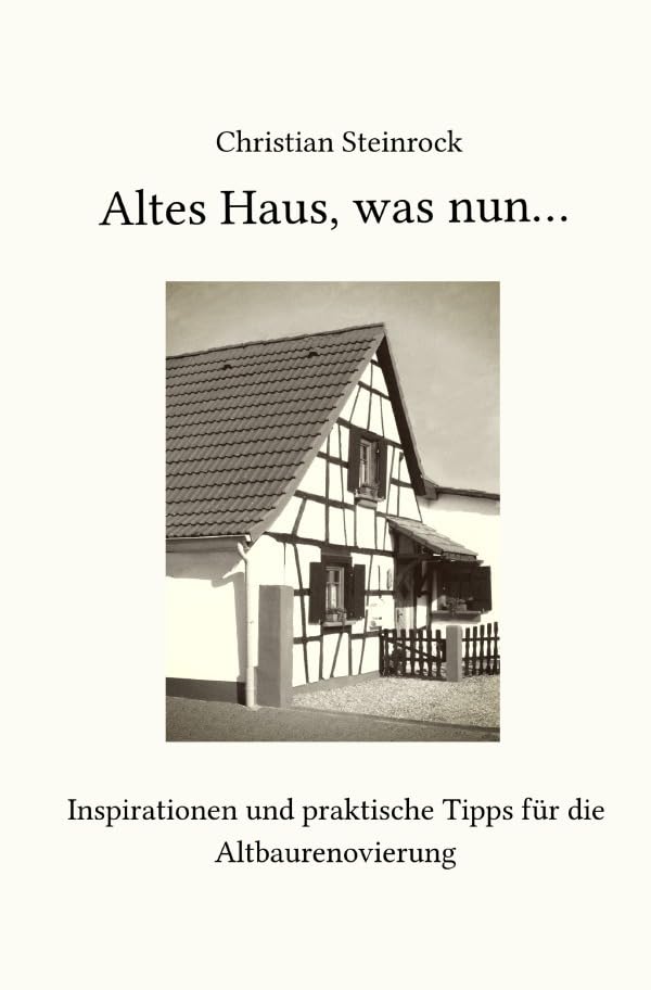 Altes Haus, was nun...: Inspirationen und praktische Tipps für die Altbaurenovierung Hobbies & Crafts