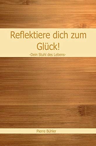 Reflektiere dich zum Glück!: Dein Stuhl des Lebens Parents & Children