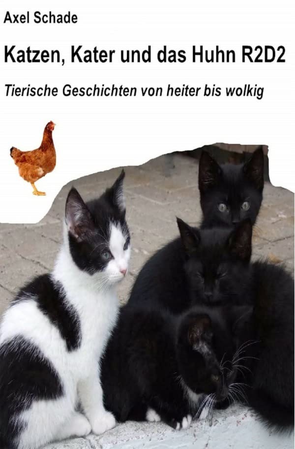 Katzen, Kater und das Huhn R2D2: Tierische Geschichten von heiter bis wolkig Contemporary literature