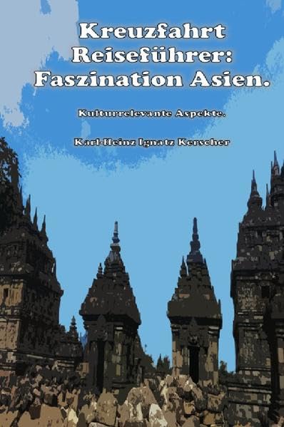 Kreuzfahrt Reisefuehrer: Faszination Asien.: Kulturrelevante Aspekte. Leisure, Home & Garden