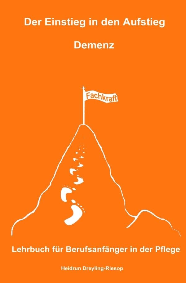 Der Einstieg in den Aufstieg: Demenz: Lehrbuch für Berufsanfänger in der Pflege book