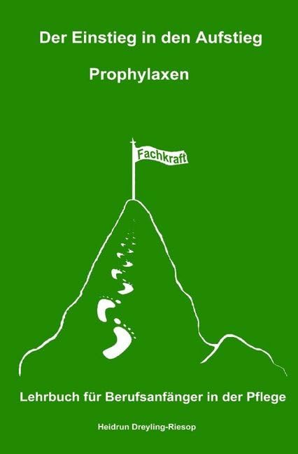 Der Einstieg in den Aufstieg: Prophylaxen: Lehrbuch für Berufsanfänger in der Pflege book