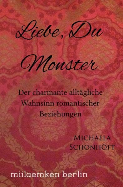 Liebe, Du Monster: Der charmante alltägliche Wahnsinn romantischer Beziehungen Parents & Children