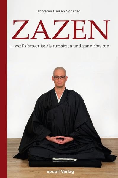 Zazen: ...weil´s besser ist als rumsitzen und gar nichts tun. Lifestyle