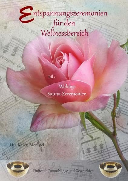 Entspannungszeremonien für den Wellnessbereich Teil 2: Wohlige Sauna- Zeremonien - duftende Traumklänge und Geschichten Arts & Music