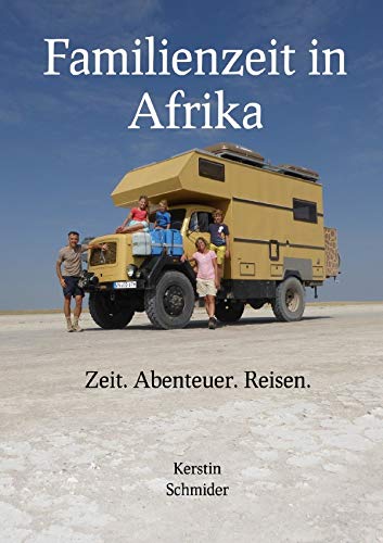 Familienzeit in Afrika: Zeit. Abenteuer. Reisen. Parents & Children