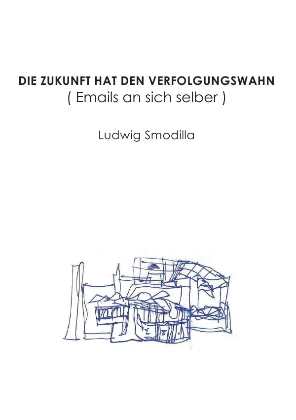 Die Zukunft hat den Verfolgungswahn: Emails an sich selber Contemporary literature