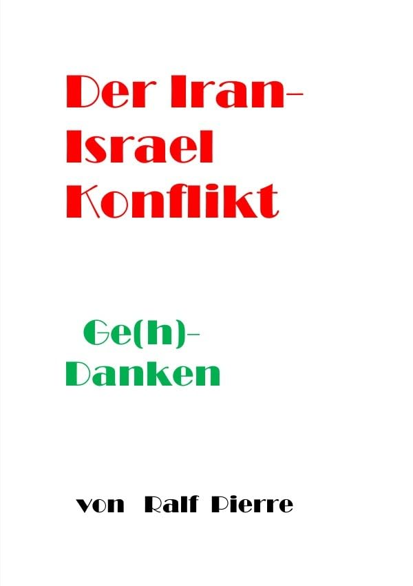 Der Iran-Israel- Konfliktl: Ge(H)-Danken,Historie& Lösungsansätze Politics & History
