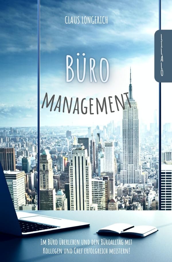 Büromanagement: Im Büro überleben und den Büroalltag mit Kollegen und Chef erfolgreich meistern! Business, Finance & Career