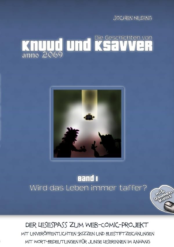 Die Geschichten von Knuud und Ksavver anno 2069: Wird das Leben immer taffer? - mit Daumenkinos Action & Adventure