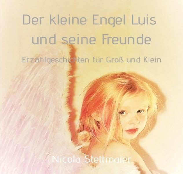 Der kleine Engel Luis / Der kleine Engel Luis und seine Freunde: Erzählgeschichten für Groß und Klein Religion & Esotericism