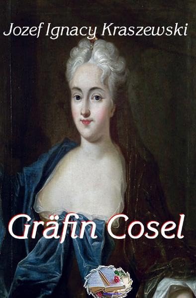 Gräfin Cosel (Illustriert): 1. Band der Sachsen-Trilogie Historical Fiction