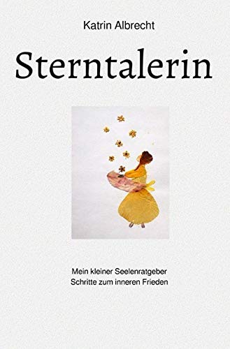 Sterntalerin: Mein kleiner Seelenratgeber Schritte zum inneren Frieden Poetry