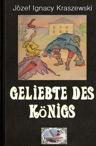 Geliebte des Königs (Illustriert): Illustrierte Ausgabe Historical Fiction