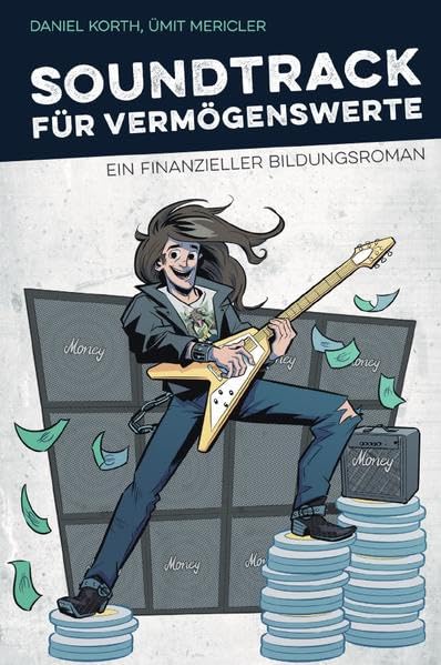 Soundtrack für Vermögenswerte: Finde die persönliche Freiheit mit vielen Vorschlägen für deinen Weg in die finanzielle Unabhängigkeit Business, Finance & Career