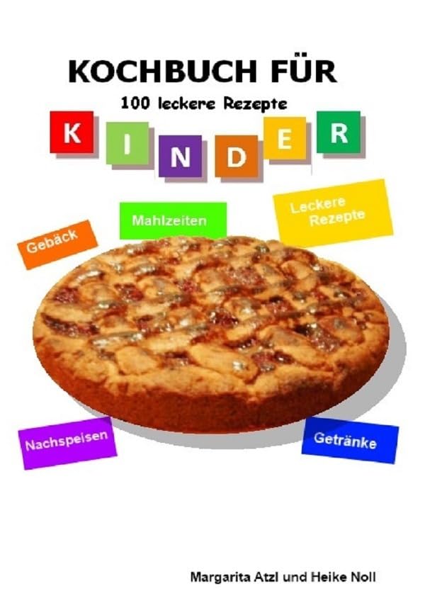 Kochbuch für Kinder: 100 leckere Rezepte - Kochen für Kinder leicht gemacht Leisure, Home & Garden