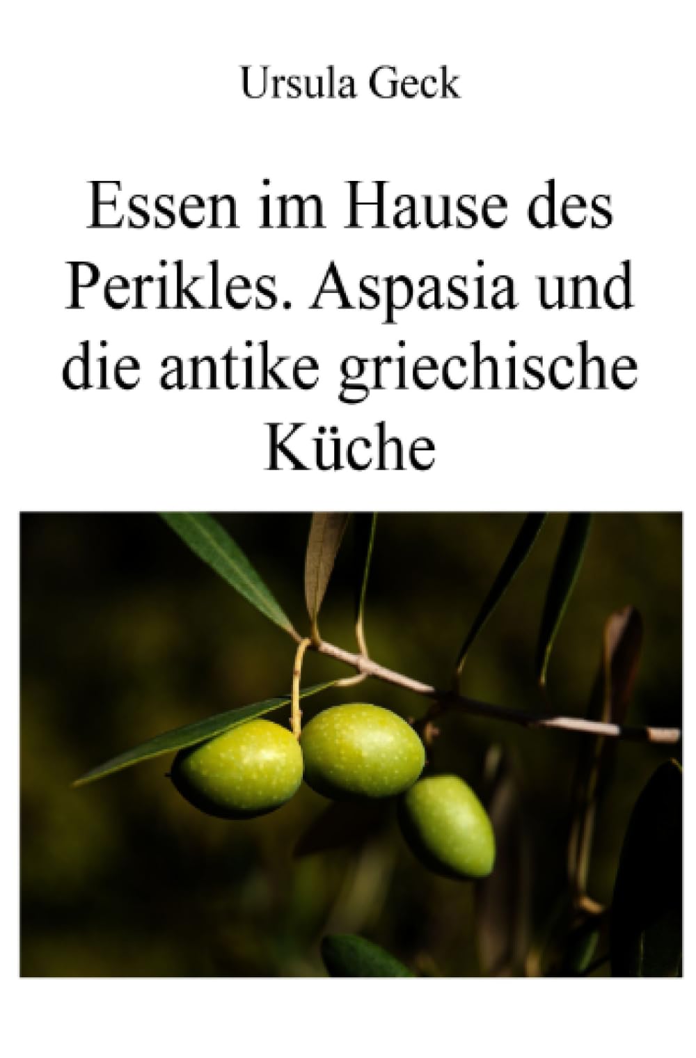 Essen im Hause des Perikles. Aspasia und die antike griechische Küche Leisure, Home & Garden