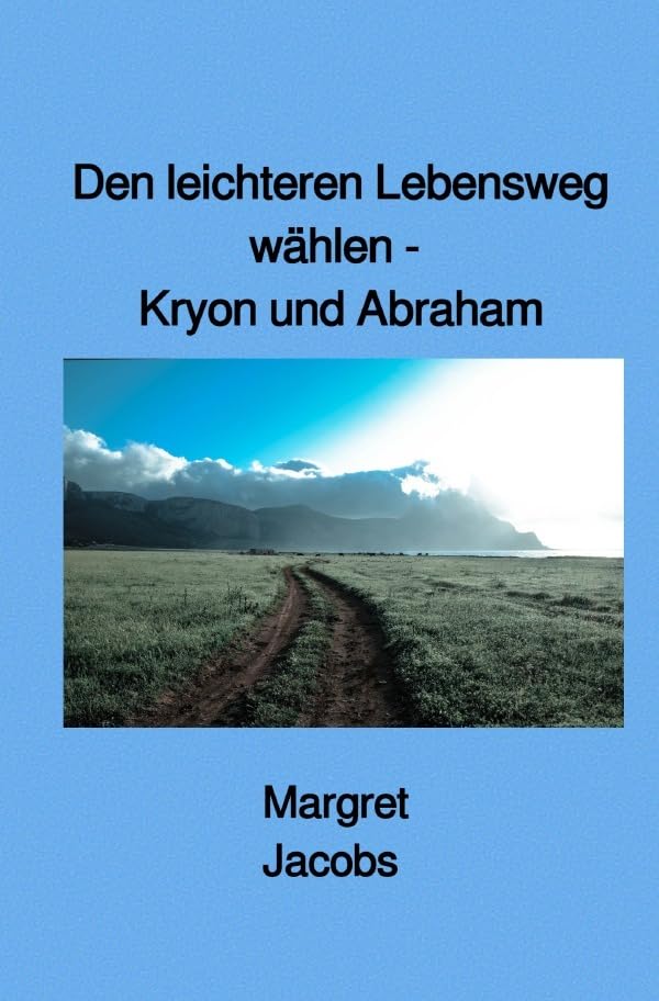 Den leichteren Lebensweg wählen - Kryon und Abraham (Kryon und Abraham Bücher) Self-help