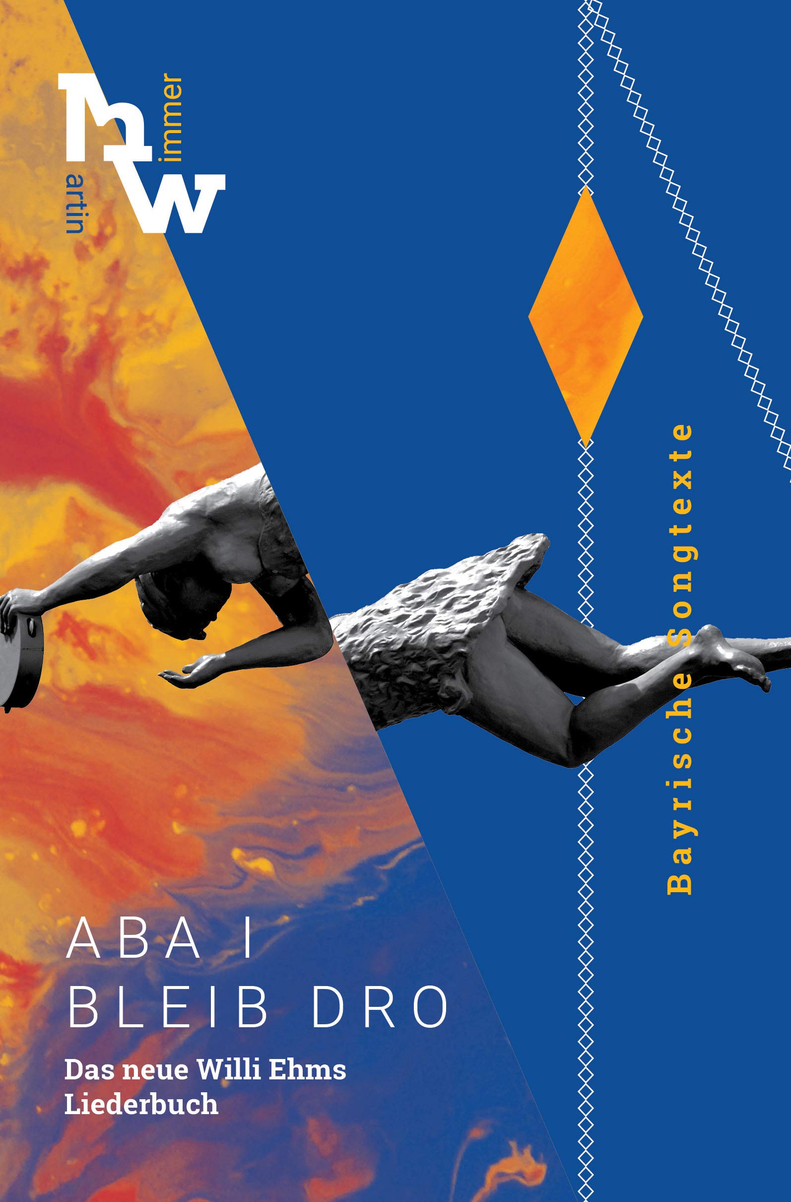 Aba i bleib dro: Das neue Willi Ehms Liederbuch. Bayrische Songtexte. Poetry