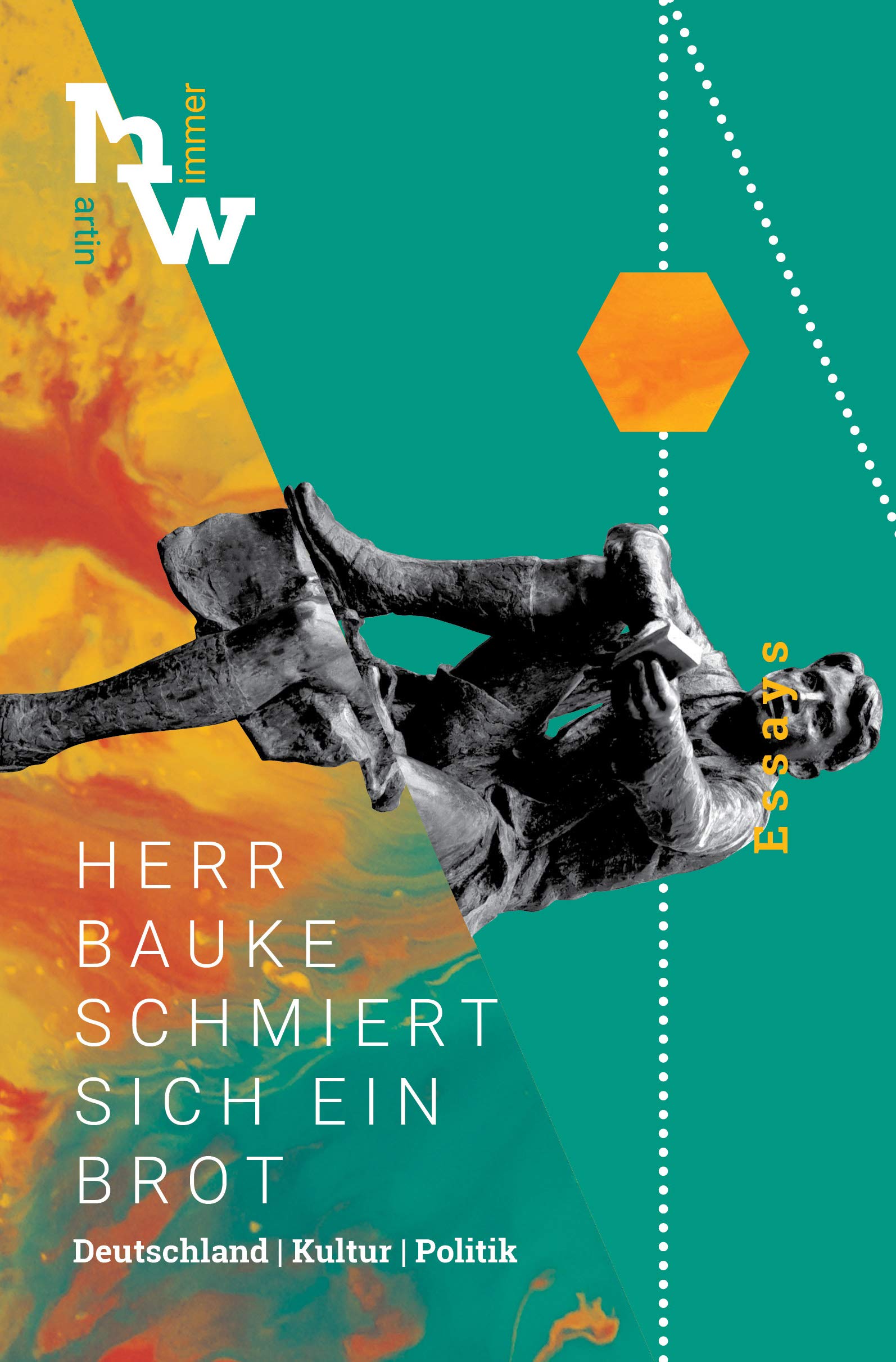 Herr Bauke schmiert sich ein Brot: Deutschland. Kultur. Politik. Essays. Social Sciences
