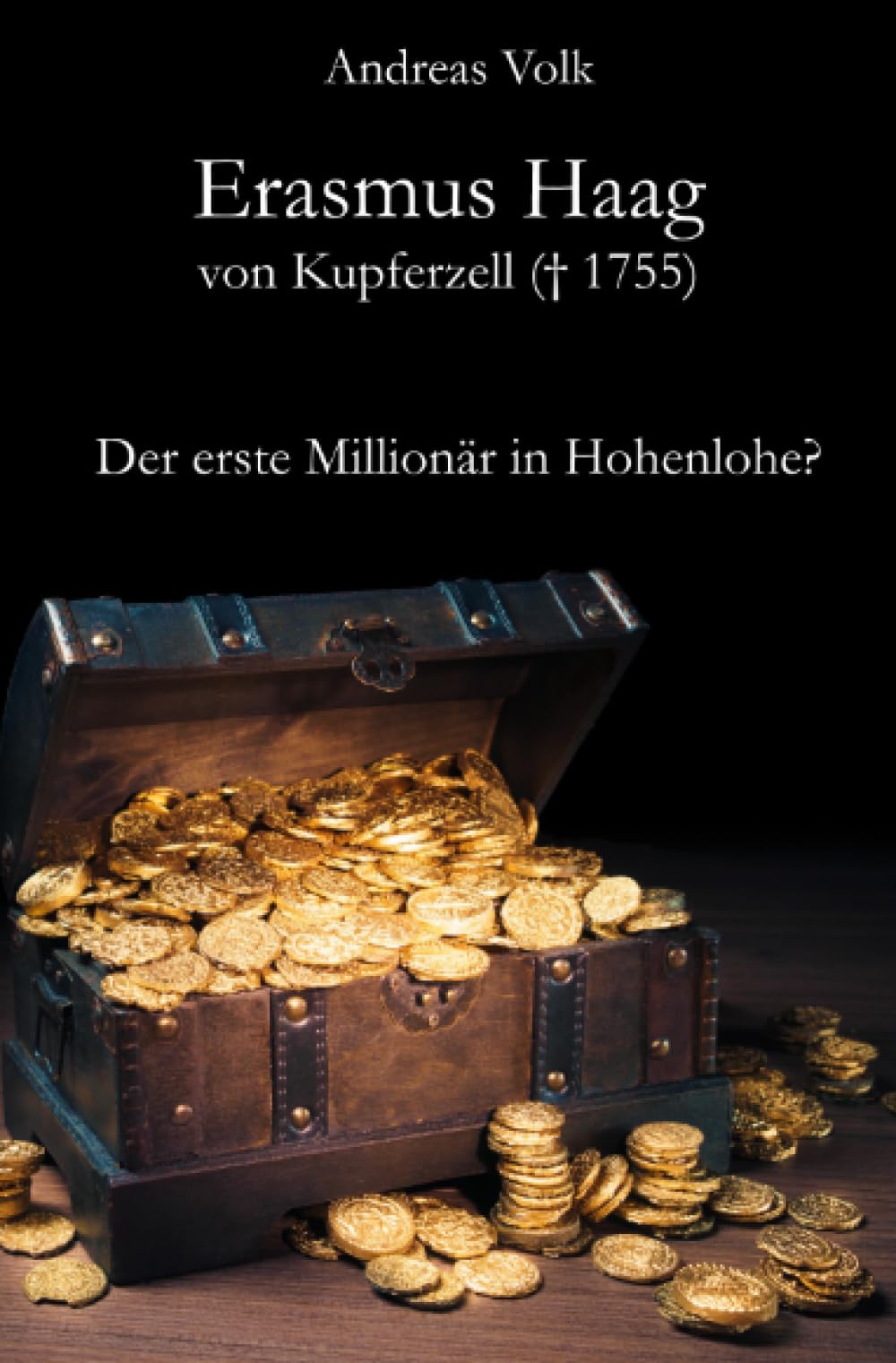 Erasmus Haag von Kupferzell (+ 1755): Der erste Millionär in Hohenlohe? Politics & History
