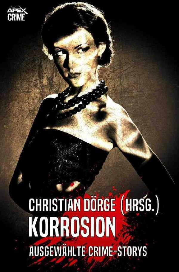 KORROSION: Internationale Crime-Storys, herausgegeben von Christian Dörge Action & Adventure