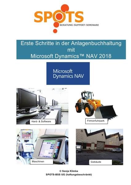Microsoft Dynamics™ NAV2018 / Erste Schritte in der Anlagenbuchhaltung mit Microsoft Dynamics™ NAV2018/Bd. 9: Ein- und Überblick zu dem Modul "Anlagenbuchhaltung" Business, Finance & Career