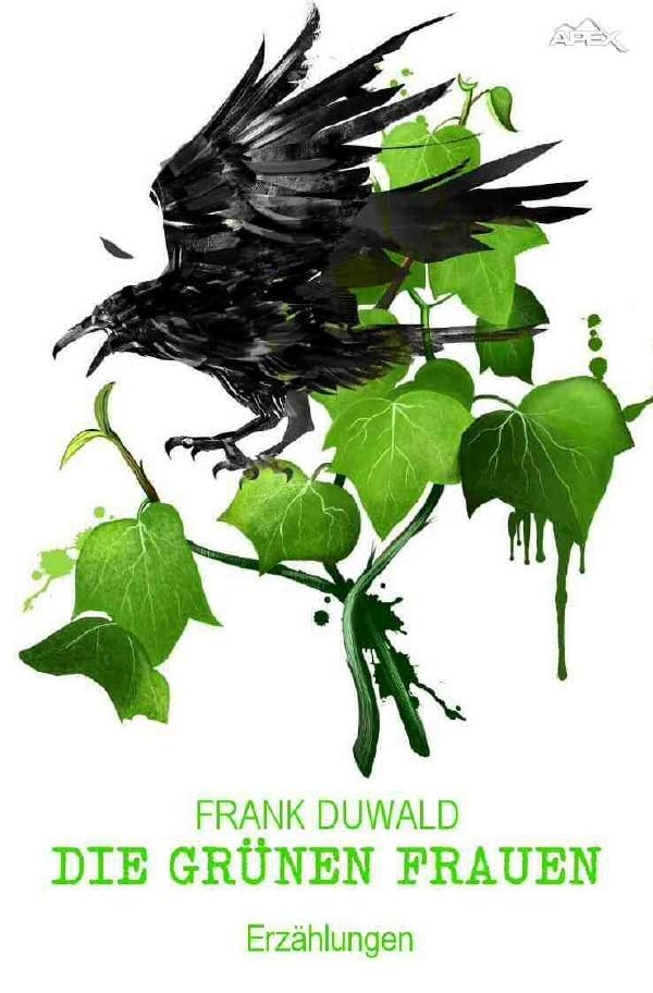 DIE GRÜNEN FRAUEN: Erzählungen Essays & Short Stories