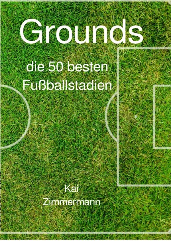 Grounds: die 50 besten Fußballstadien Leisure & Fun