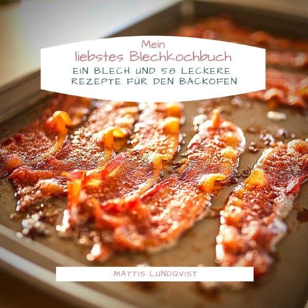 Mein liebstes Blechkochbuch: Ein Blech und 58 leckere Rezepte für den Backofen Hobbies & Crafts