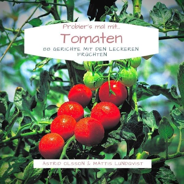 Probier's mal mit...Tomaten: 88 Gerichte mit den leckeren Früchten Leisure, Home & Garden