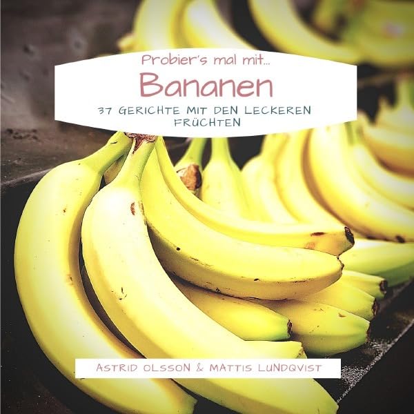 Probier's mal mit...Bananen: 37 Gerichte mit den leckeren Früchten Leisure, Home & Garden