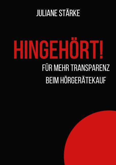 HINGEHÖRT! Für mehr Transparenz beim Hörgerätekauf.: DER Ratgeber zu den Themen Hören und Hörgeräte. Medicine