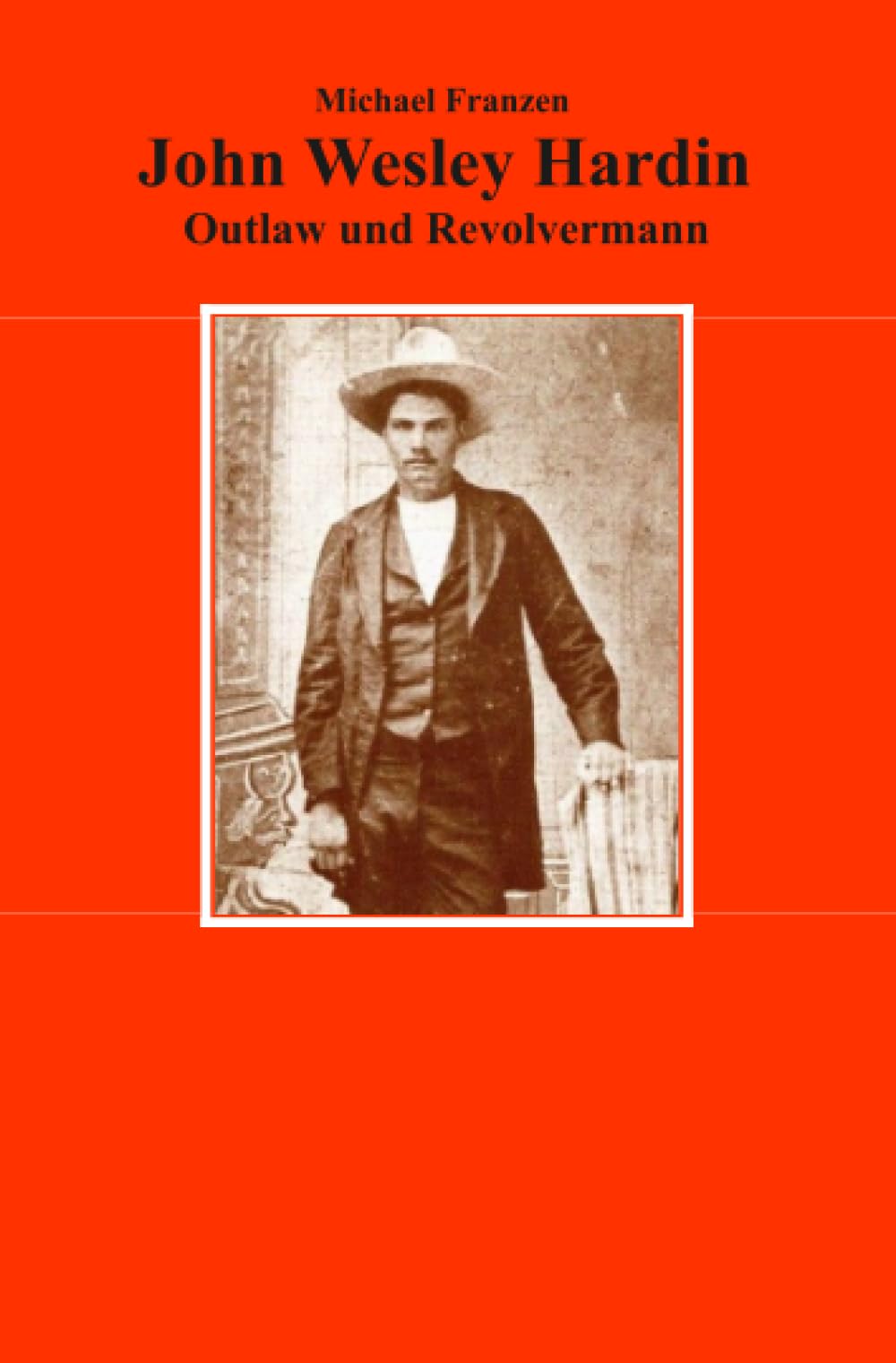 John Wesley Hardin: Outlaw und Revolvermann Politics & History