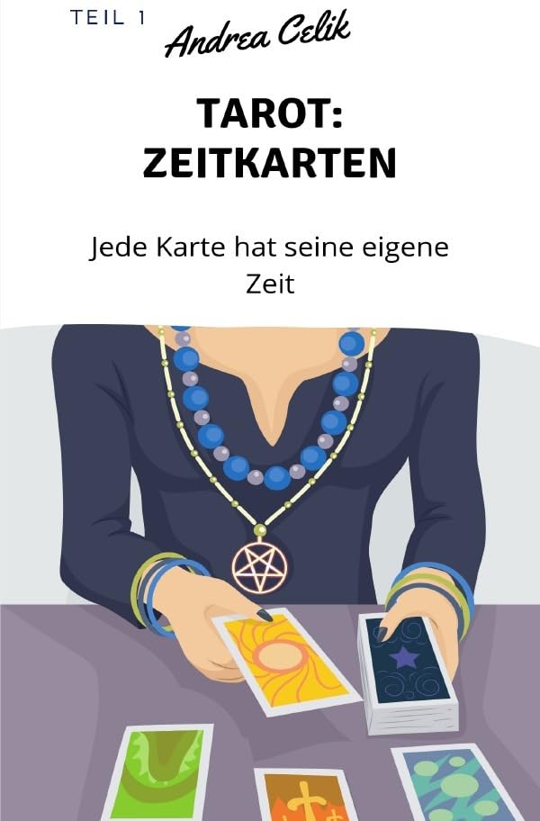 Tarot: Zeitkarten: Jede Karte hat seine eigene Zeit (Geheimes Tarot-Wissen) Lifestyle
