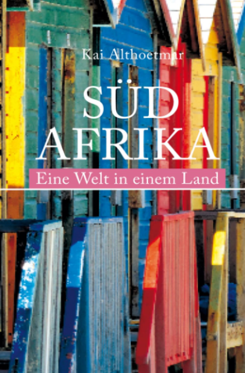 Südafrika. Eine Welt in einem Land Politics & History