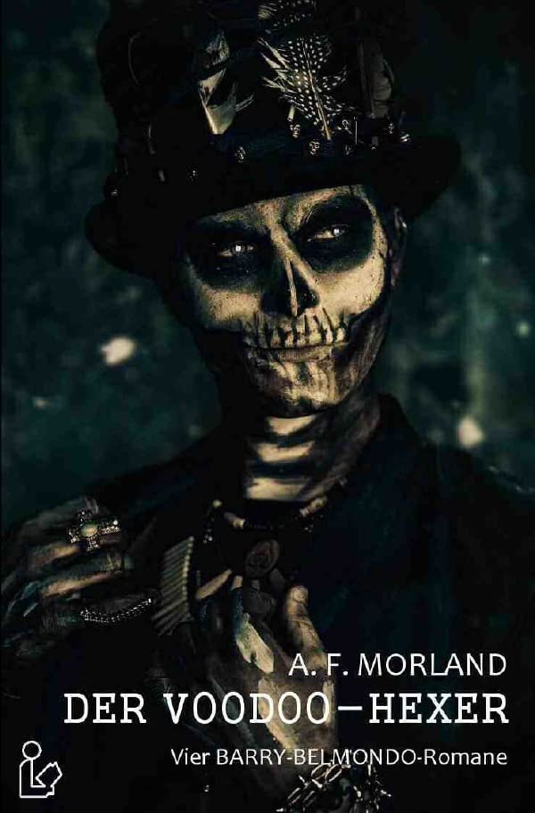 DER VOODOO-HEXER: Vier BARRY-BELMONDO-Romane: Pulp-Horror aus dem Verlag DER ROMANKIOSK! Action & Adventure