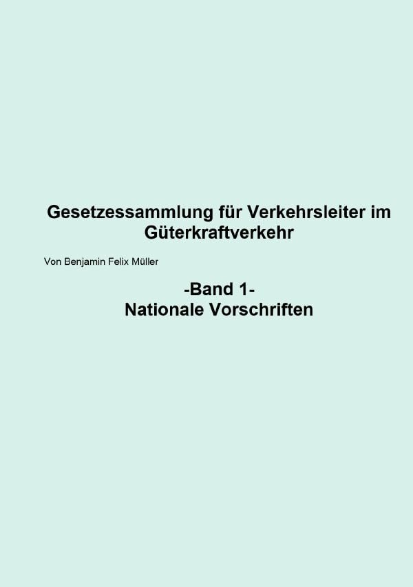 Gesetzessammlung für Verkehrsleiter im Güterkraftverkehr / Gesetzessammlung für Verkehrsleiter im Güterkraftverkehr Band 1: Bend 1 Nationale Vorschriften Learning & Reference