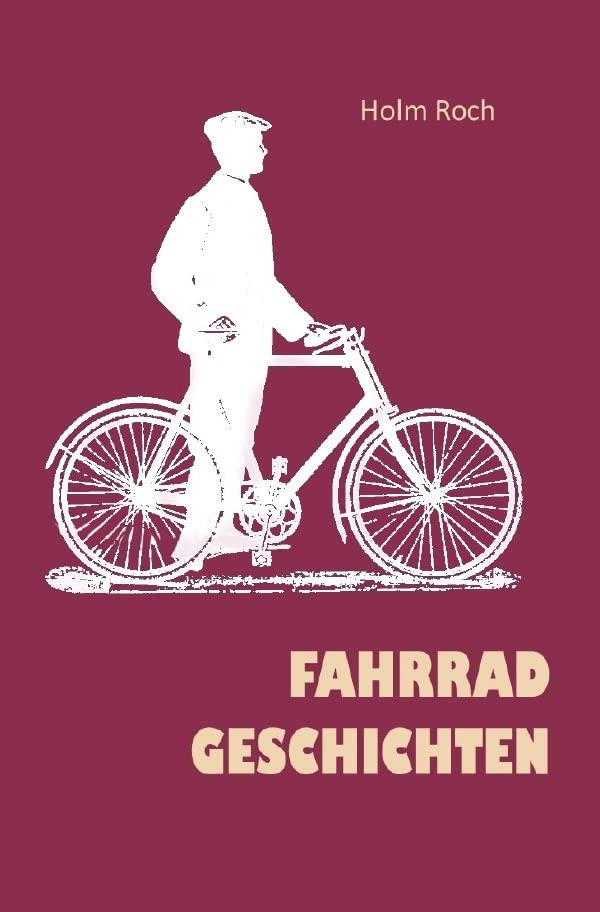 Fahrradgeschichten: Episoden aus einem langen Radfahrerleben Personalities